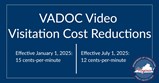 VADOC وزٹیشن لاگت میں کمی۔ 1 جنوری 2025 سے مؤثر: 15 سینٹ فی منٹ۔ 1 جولائی 2025 سے مؤثر: 12 سینٹ فی منٹ۔